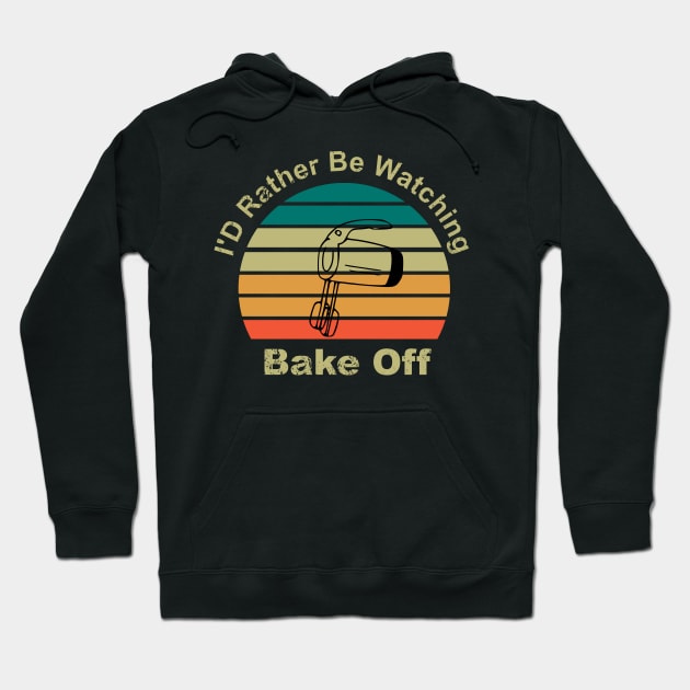 I'D rather be watching great british bake off Hoodie by shimodesign